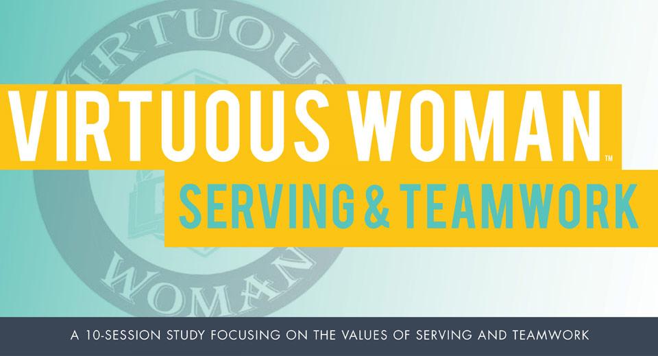 Virtuous Woman - Serving & Teamwork