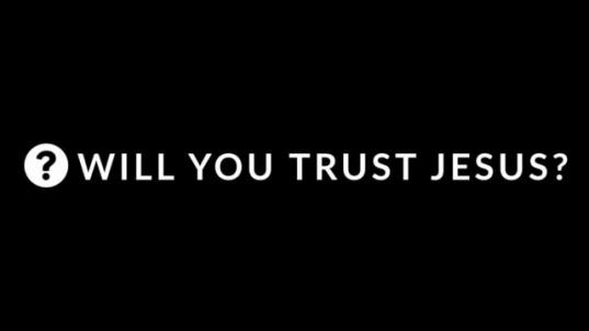 The Four: Will You Trust Jesus?
