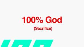 100% God (Sacrifice) - Meeting 1